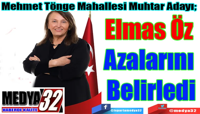 Mehmet Tönge Mahallesi Muhtar Adayı; Elmas Öz  Azalarını  Belirledi 