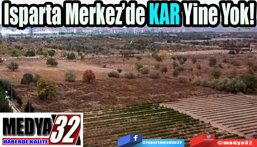 Isparta Merkez’de KAR Yine Yok! 