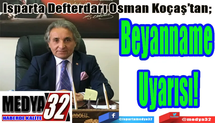 Isparta Defterdarı Osman Koçaş’tan;  Beyanname  Uyarısı! 