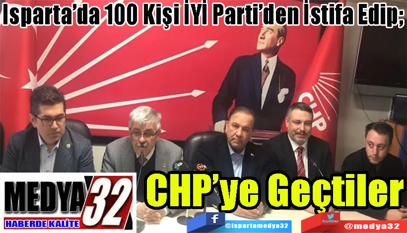 Isparta’da 100 Kişi İYİ Parti’den İstifa Edip;   CHP’ye Geçtiler