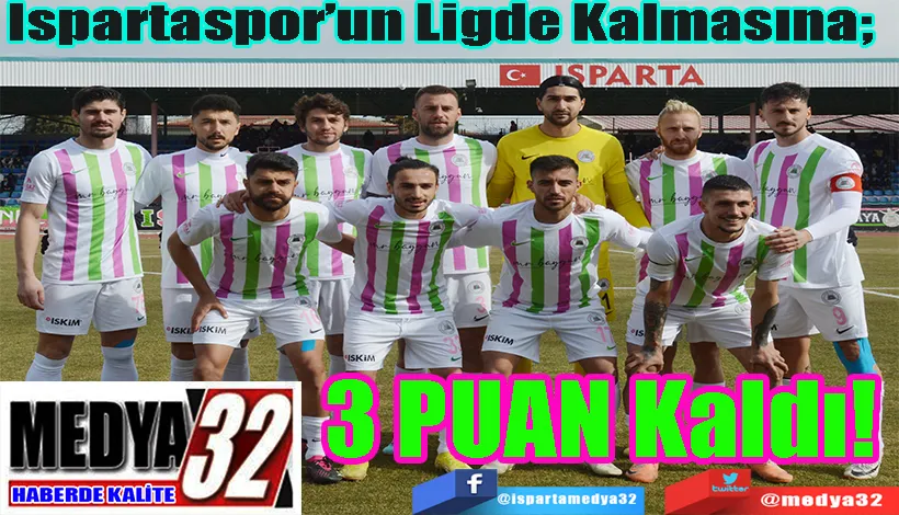 Ispartaspor’un Ligde Kalmasına;  1 Maç Kaldı! 