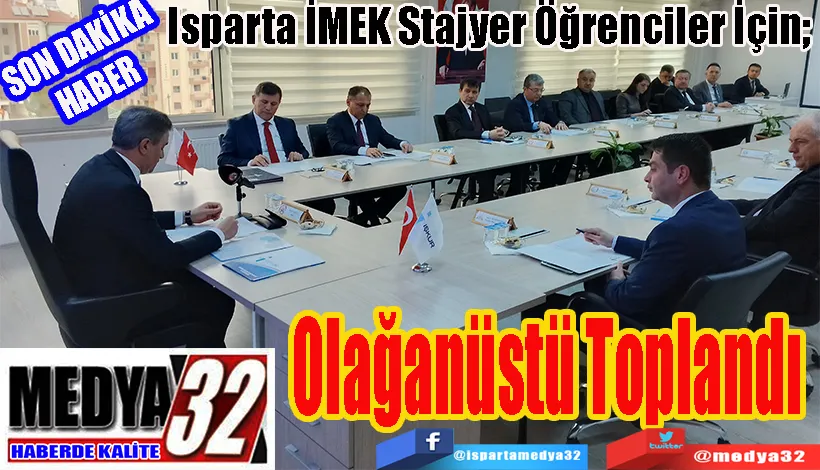 SON DAKİKA HABER  Isparta İMEK Stajyer Öğrenciler İçin;  Olağanüstü Toplandı 