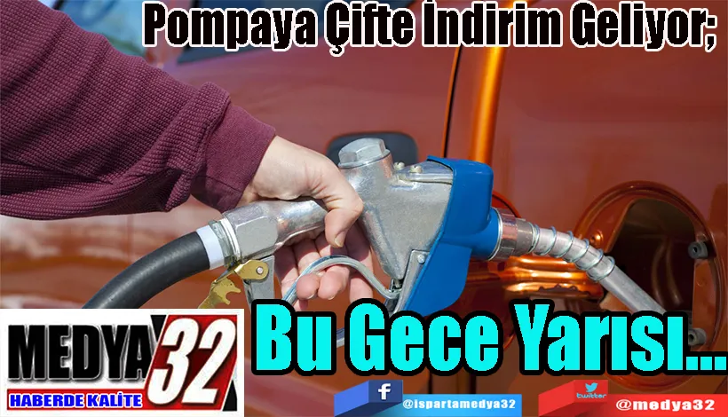 Pompaya Çifte İndirim Geliyor;  Bu Gece Yarısı…