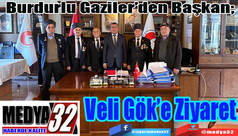 Burdurlu Gaziler’den Başkan;  Veli Gök’e Ziyaret