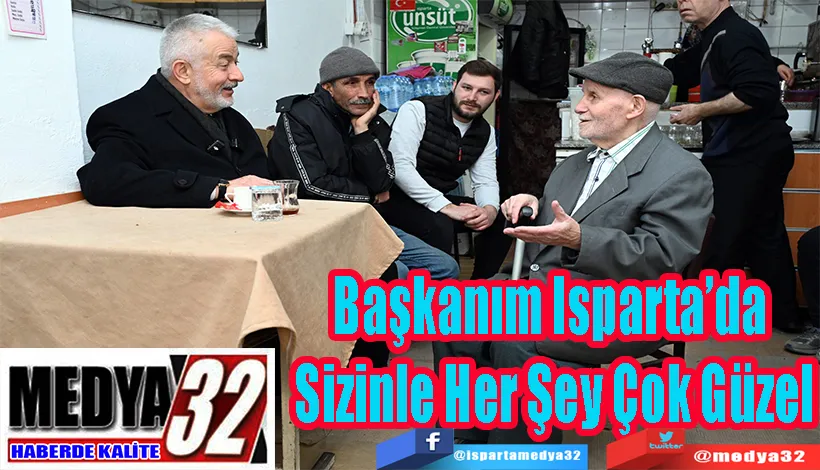 Başkanım Isparta’da  Sizinle Her Şey Çok Güzel 