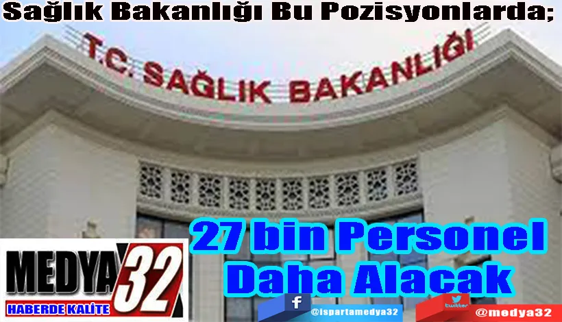  Sağlık Bakanlığı Bu Pozisyonlarda;  27 bin Personel Daha Alacak 