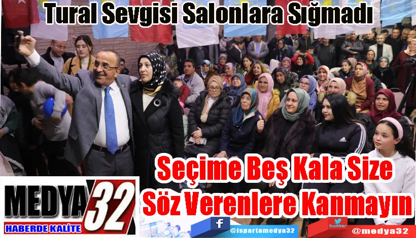 Tural Sevgisi Salonlara Sığmadı  Seçime Beş Kala Size  Söz Verenlere Kanmayın