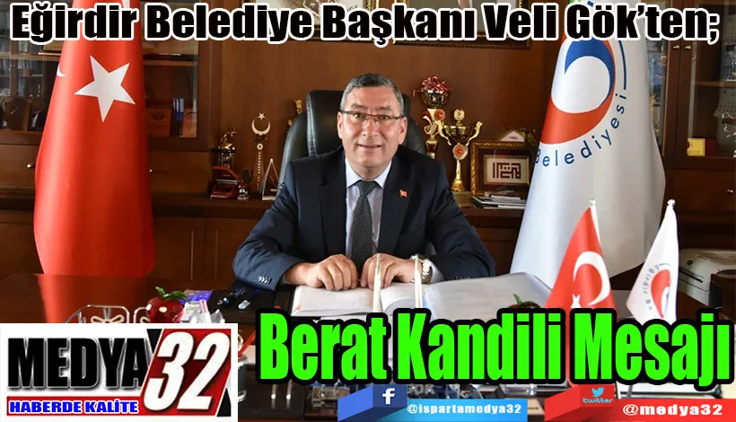 Eğirdir Belediye Başkanı Veli Gök’ten;  Berat Kandili Mesajı