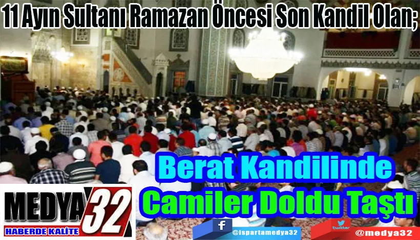 11 Ayın Sultanı Ramazan Öncesi Son Kandil Olan;  Berat Kandili