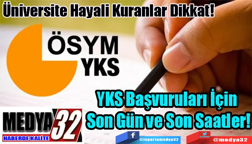 Üniversite Hayali Kuranlar Dikkat!  YKS Başvuruları İçin  Son Gün ve Son Saatler! 