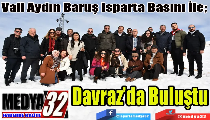 Vali Baruş Isparta Basını İle; Davraz’da Buluştu