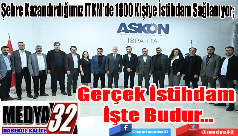 Şehre Kazandırdığımız ITKM’de 1800 Kişiye İstihdam Sağlanıyor;  Gerçek İstihdam  İşte Budur 