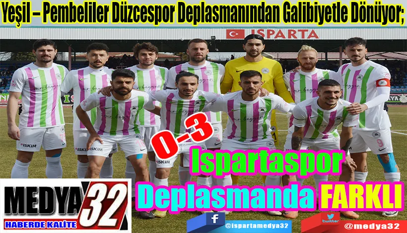 Yeşil – Pembeliler Düzcespor Deplasmanından Galibiyetle Dönüyor; Ispartaspor Deplasmanda FARKLI