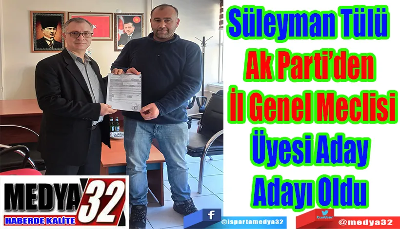 Süleyman Tülü  Ak Parti’den  İl Genel Meclisi Üyesi Aday Adayı Oldu 