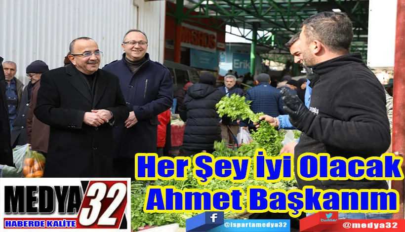 Her Şey İyi Olacak  Ahmet Başkanım