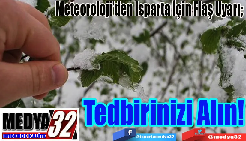 Meteoroloji’den Isparta İçin Flaş Uyarı!  Tedbirinizi Alın!