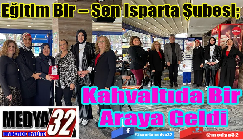 Eğitim Bir – Sen Isparta Şubesi;  Kahvaltıda Bir  Araya Geldi