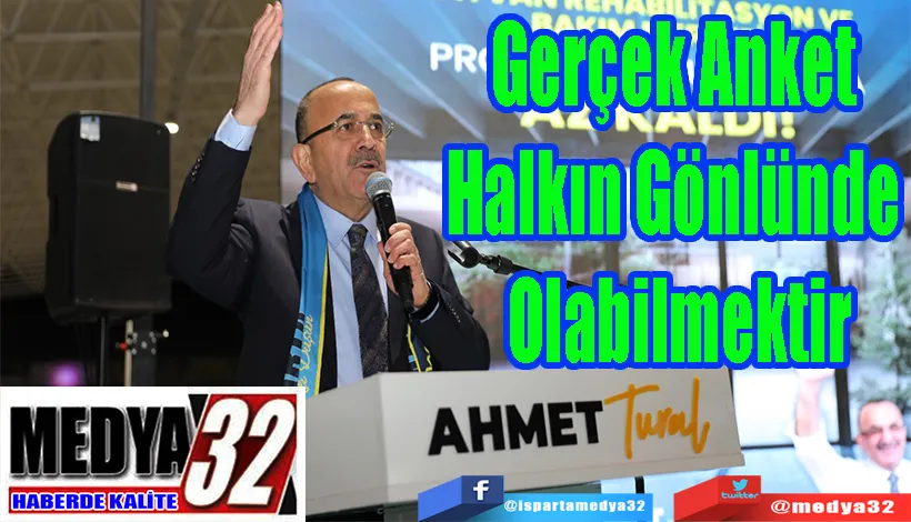 Gerçek Anket Halkın  Gönlünde Olabilmektir