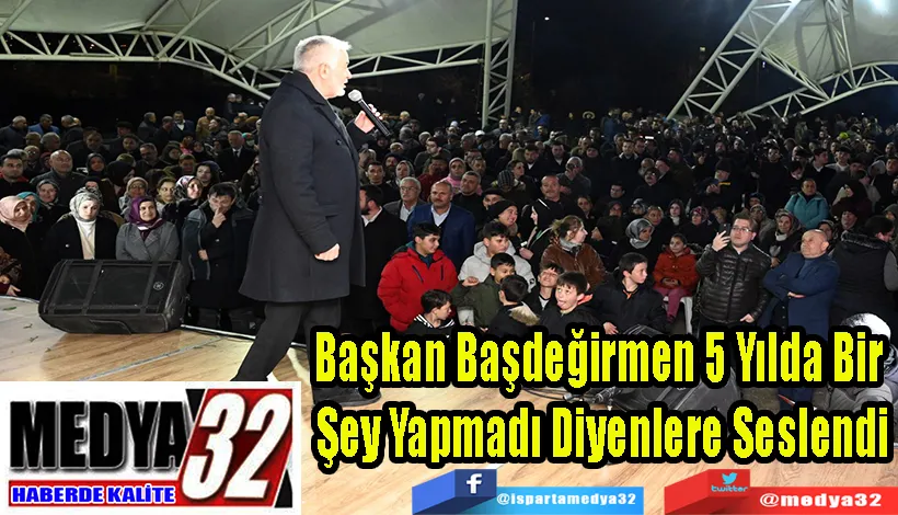 Başkan Başdeğirmen 5 Yılda Bir  Şey Yapmadı Diyenlere Seslendi