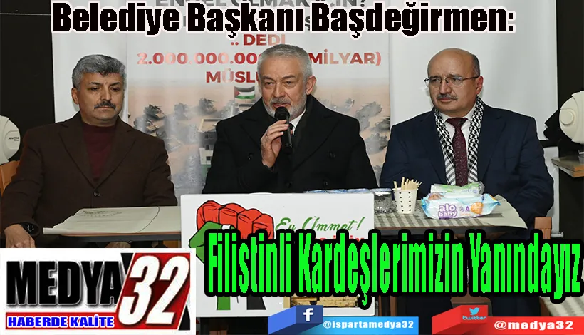 Belediye Başkanı Başdeğirmen:  Filistinli Kardeşlerimizin Yanındayız 