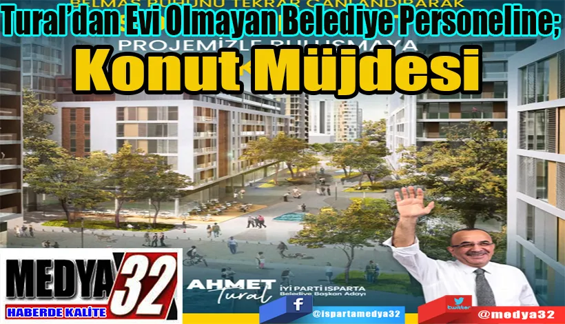 Tural’dan Evi Olmayan Belediye Personeline;  Konut Müjdesi