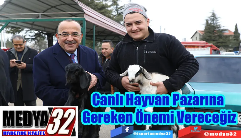 Canlı Hayvan Pazarına  Gereken Önemi Vereceğiz