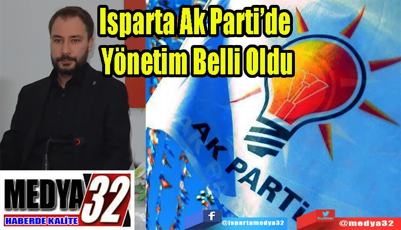 Isparta Ak Parti’de  Yönetim Belli Oldu 