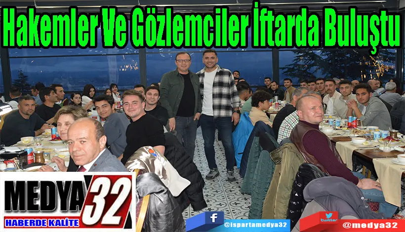 Hakemler Ve Gözlemciler  İftarda Buluştu 