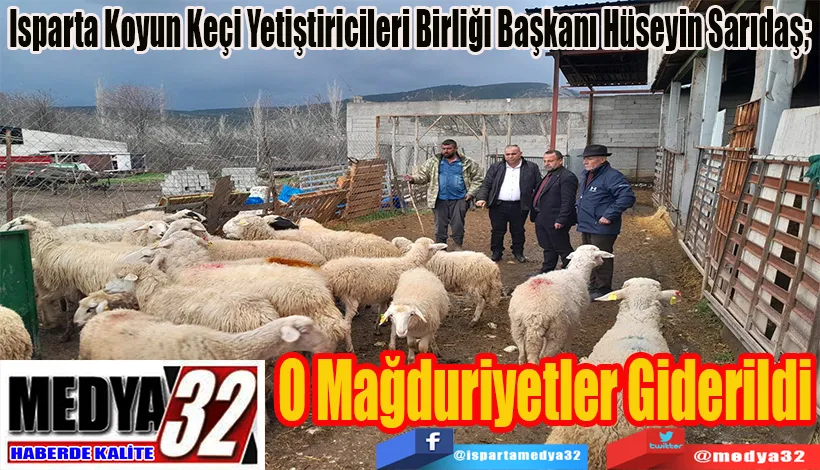  Isparta Koyun Keçi Yetiştiricileri Birliği Başkanı Hüseyin Sarıdaş;  O Mağduriyetler Giderildi