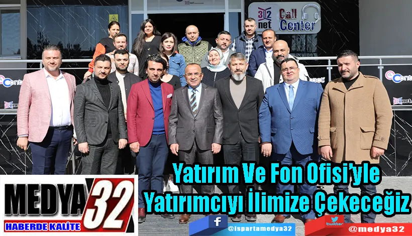 Yatırım Ve Fon Ofisi’yle  Yatırımcıyı İlimize Çekeceğiz 