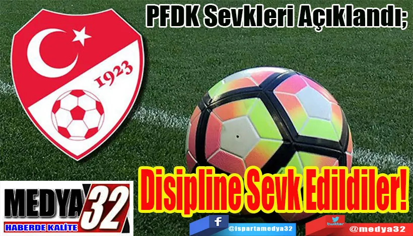 PFDK Sevkleri Açıklandı;  Disipline Sevk Edildiler! 