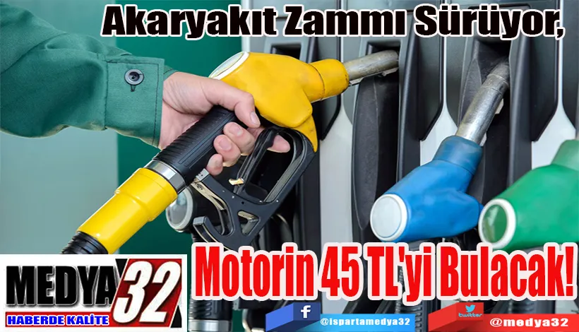 Akaryakıt Zammı Sürüyor,  Motorin 45 TL