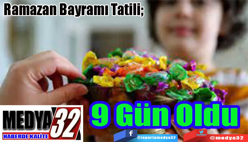 Ramazan Bayramı Tatili;  9 Gün Oldu 