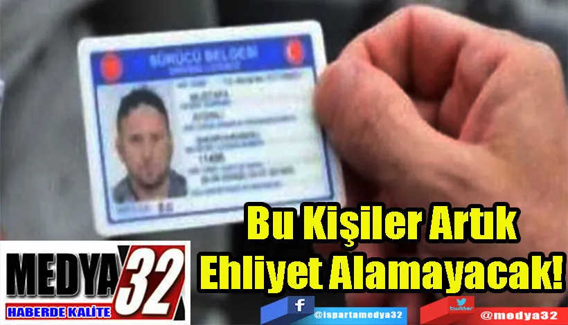 Bu Kişiler Artık Ehliyet Alamayacak!