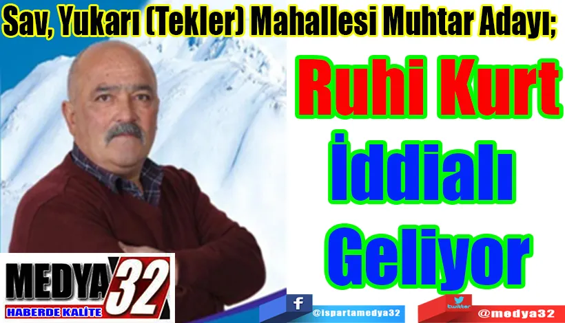 Sav, Yukarı (Tekler) Mahallesi Muhtar Adayı;  Ruhi Kurt İddialı  Geliyor