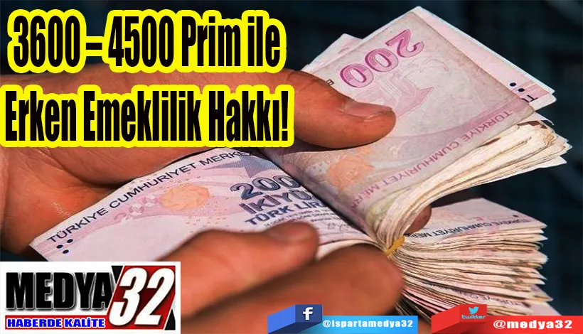 3600 – 4500 Prim ile  Erken Emeklilik Hakkı! 