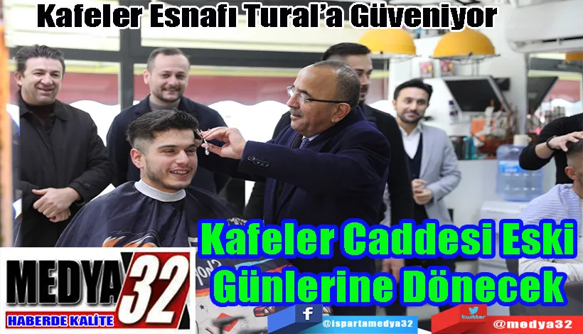 Kafeler Esnafı Tural’a Güveniyor   Kafeler Caddesi Eski  Günlerine Dönecek 