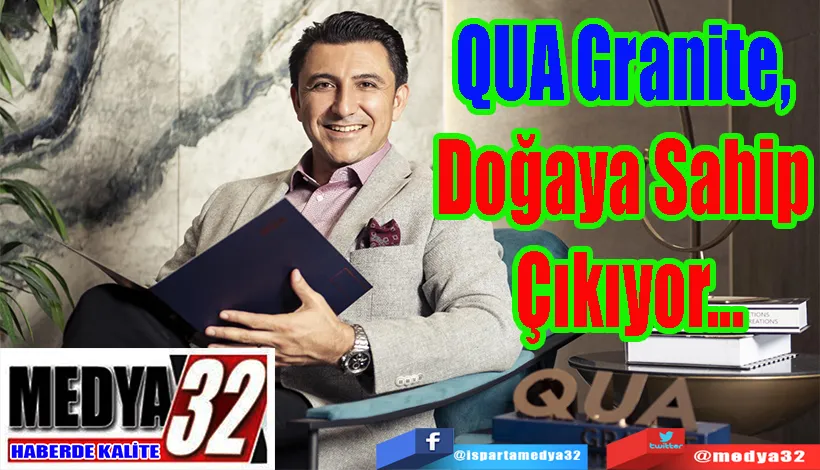 QUA Granite,  Doğaya Sahip  Çıkıyor