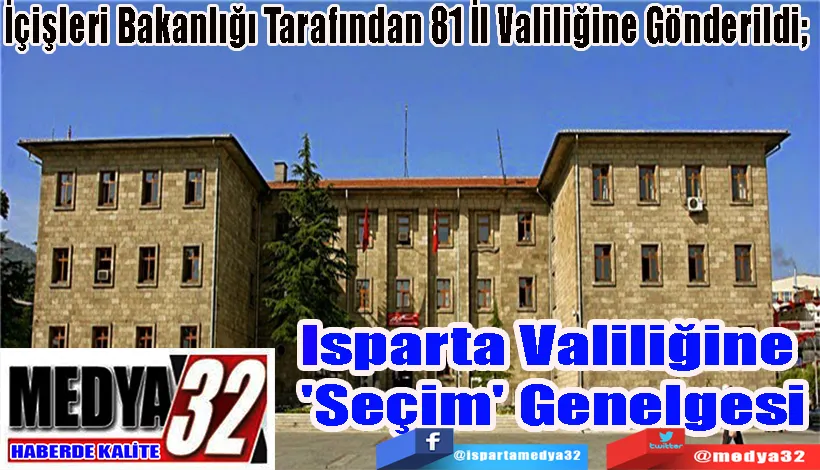 İçişleri Bakanlığı Tarafından 81 İl Valiliğine Gönderildi;  Isparta Valiliğine  