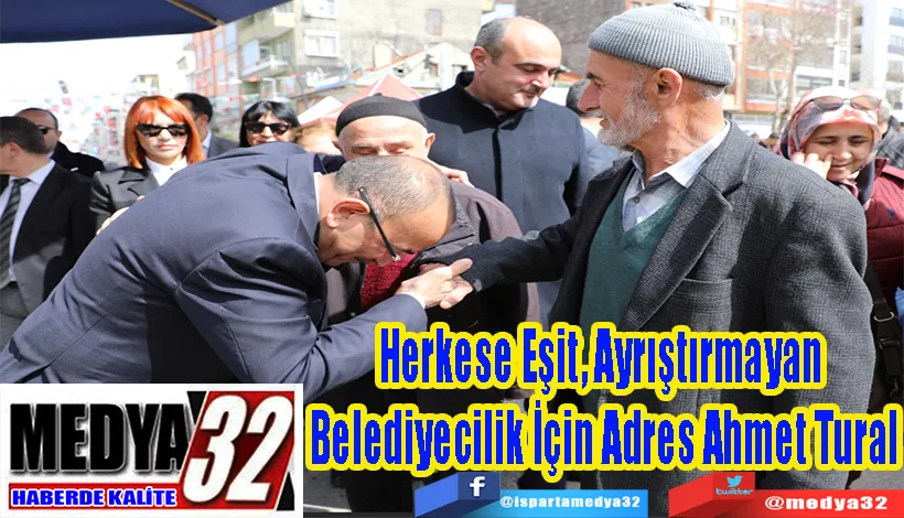 Herkese Eşit, Ayrıştırmayan  Belediyecilik İçin Adres Ahmet Tural 