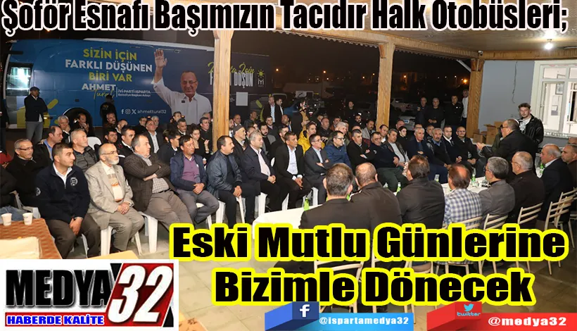 Şoför Esnafı Başımızın Tacıdır Halk Otobüsleri;   Eski Mutlu Günlerine  Bizimle Dönecek 