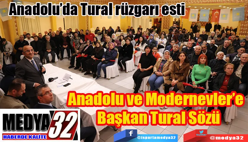 Anadolu’da Tural rüzgarı esti Anadolu ve Modernevler’e   Başkan Tural Sözü 