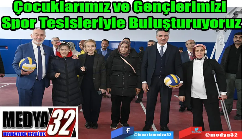 Çocuklarımız ve Gençlerimizi  Spor Tesisleriyle Buluşturuyoruz 