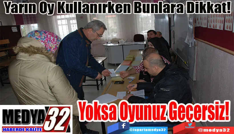 Yarın Oy Kullanırken Bunlara Dikkat!  Yoksa Oyunuz Geçersiz! 