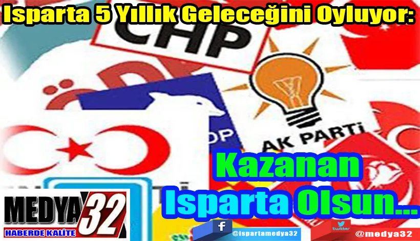 Isparta 5 Yıllık Geleceğini Oyluyor:  Kazanan Isparta Olsun…