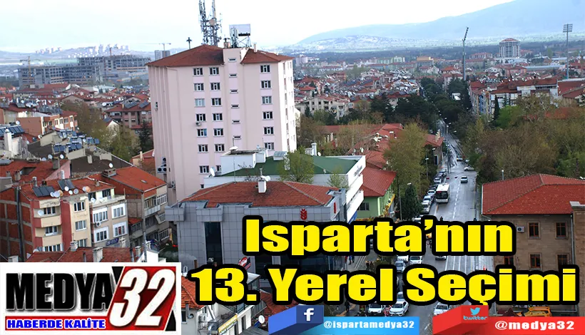 Isparta’nın  13. Yerel Seçimi