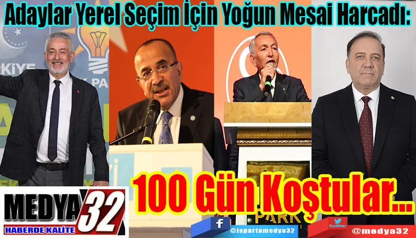 Adaylar Yerel Seçim İçin Yoğun Mesai Harcadı:  100 Gün Koştular…