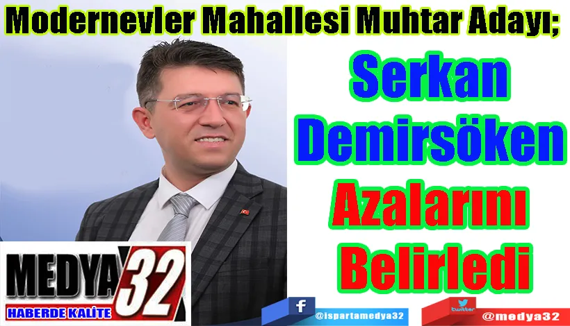 Modernevler Mahallesi Muhtar Adayı;  Serkan  Demirsöken  Azalarını  Belirledi