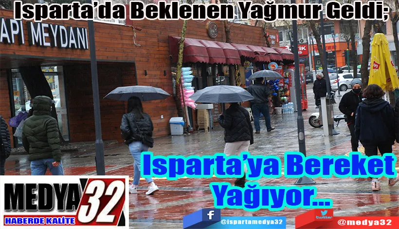 Isparta’da Beklenen Yağmur Geldi;  Isparta’ya Bereket Yağıyor…