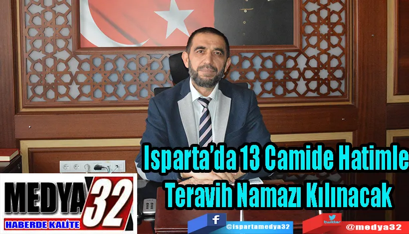   Isparta’da 13 Camide Hatimle  Teravih Namazı Kılınacak 